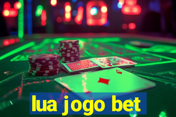 lua jogo bet